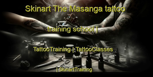 Skinart The Masanga tattoo training school | TattooTraining | TattooClasses | SkinartTraining-Zimbabwe